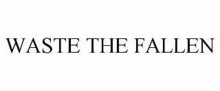 waste the fallen