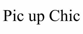 pic up chic