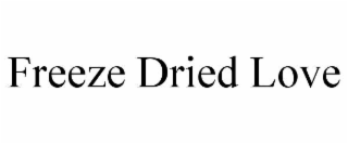 freeze dried love