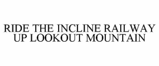ride the incline railway up lookout mountain