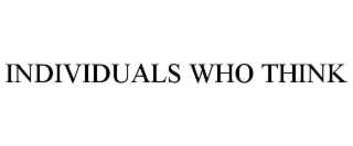 individuals who think