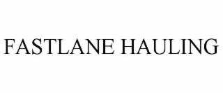fastlane hauling