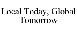 local today, global tomorrow