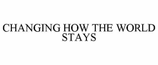 changing how the world stays
