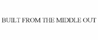 built from the middle out
