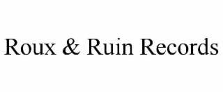 roux & ruin records