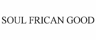 soul frican good