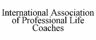 international association of professional life coaches