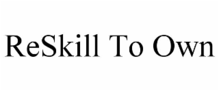 reskill to own