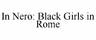 in nero: black girls in rome