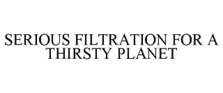 serious filtration for a thirsty planet
