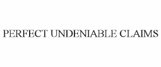 perfect undeniable claims