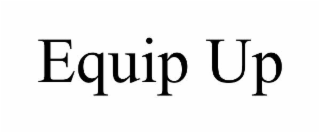 equip up