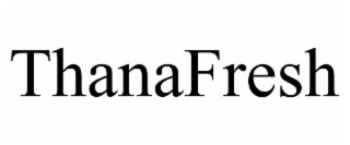thanafresh