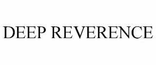 deep reverence