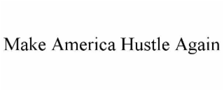 make america hustle again