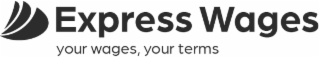 express wages your wages, your terms