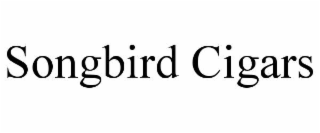 songbird cigars