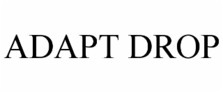 adapt drop