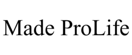 made prolife