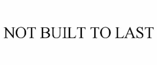 not built to last