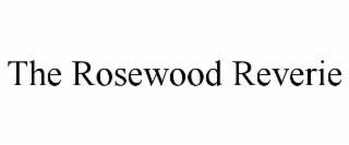 the rosewood reverie