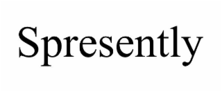 spresently