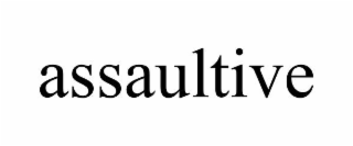 assaultive