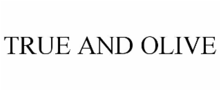 true and olive