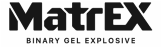 matrex binary gel explosive