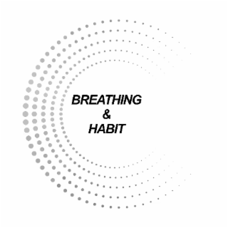 breathing & habit