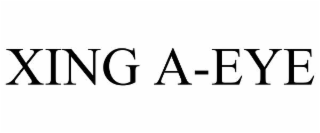 xing a-eye