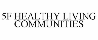 5f healthy living communities