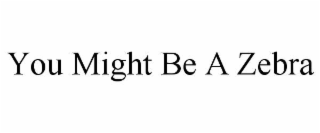 you might be a zebra