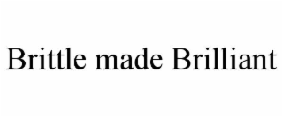 brittle made brilliant