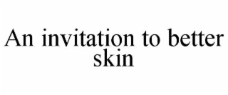 an invitation to better skin