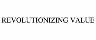 revolutionizing value