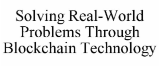 solving real-world problems through blockchain technology