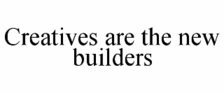 creatives are the new builders