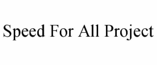 speed for all project