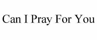 can i pray for you