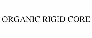 organic rigid core