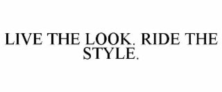live the look. ride the style.