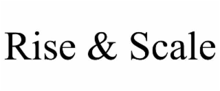 rise & scale