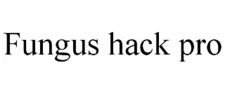 fungus hack pro