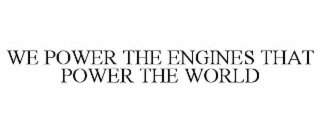 we power the engines that power the world