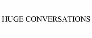 huge conversations