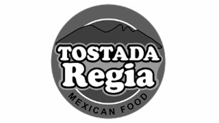 tostada regia mexican food