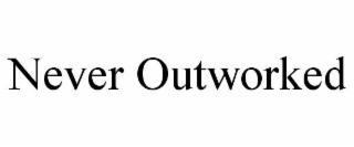 never outworked