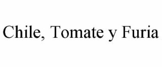 chile, tomate y furia